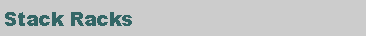 Text Box: Stack Racks