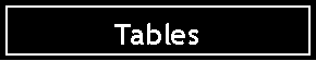 Text Box: Tables